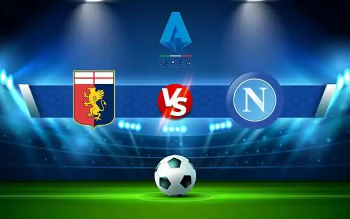 Tỷ lệ kèo: Napoli vs Genoa 1h45 ngày 12/5