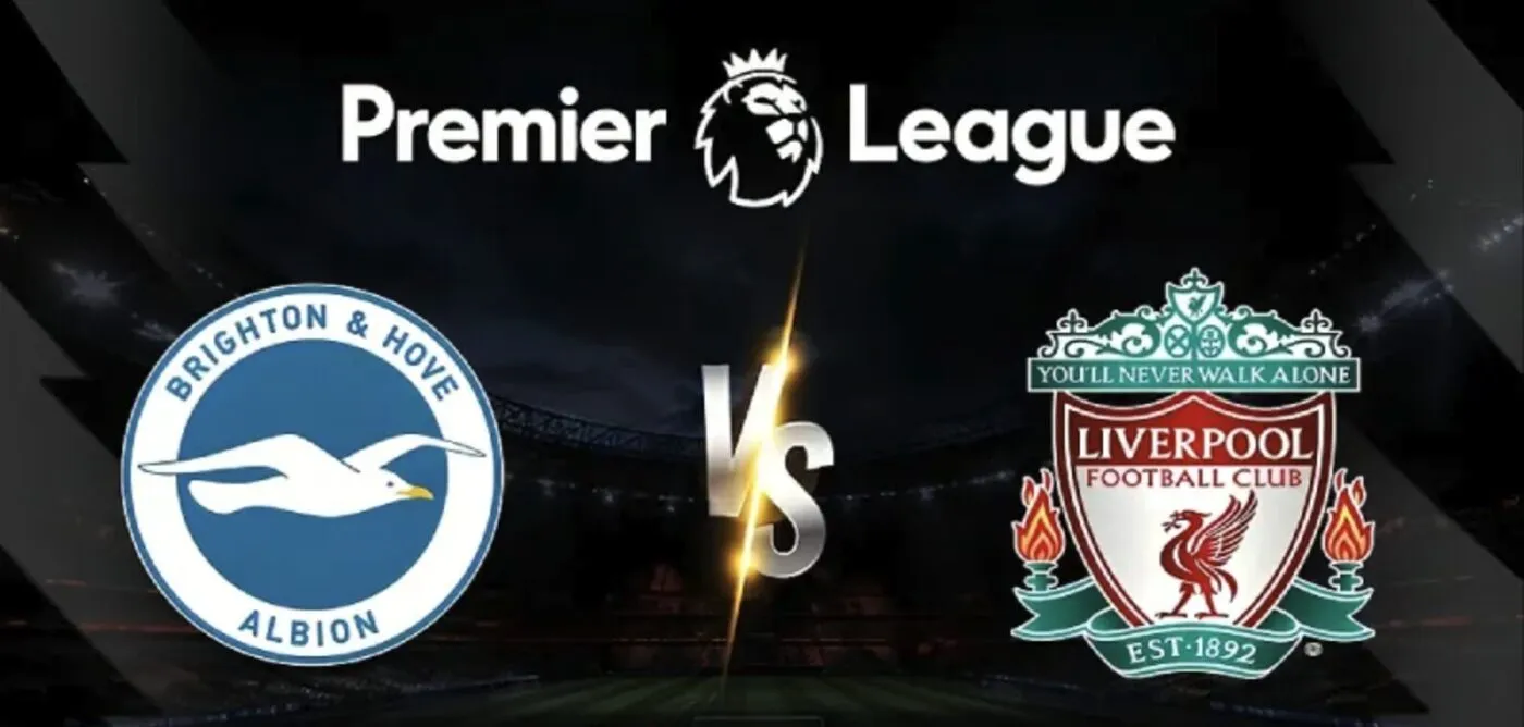 Tỷ lệ kèo: Brighton vs Liverpool 2h ngày 20/5