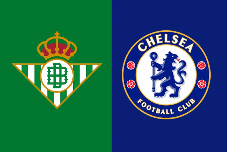 Tỷ lệ kèo: Chelsea vs Betis 2h ngày 29/5