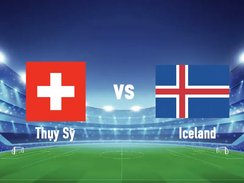 Euro 2025: Nữ Thụy Sỹ vs Nữ Iceland 2h ngày 7/7